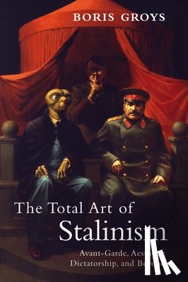 Groys, Boris - The Total Art of Stalinism