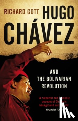 Gott, Richard - Hugo Chavez and the Bolivarian Revolution