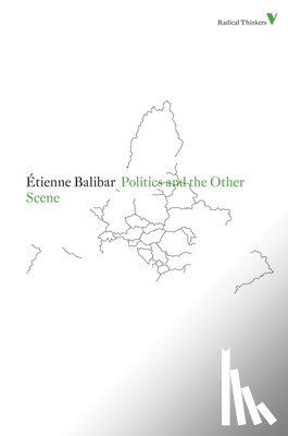 Balibar, Etienne - Politics and the Other Scene
