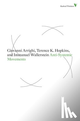 Arrighi, Giovanni, Wallerstein, Immanuel, Hopkins, Terence K - Anti-Systemic Movements