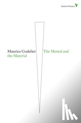 Godelier, Maurice - The Mental and the Material