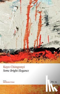 Chingonyi, Kayo - Some Bright Elegance