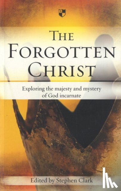 Clark, Stephen (Author) - The Forgotten Christ