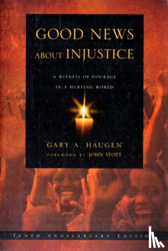 Haugen, G - Good News About Injustice: 10th anniversary edition