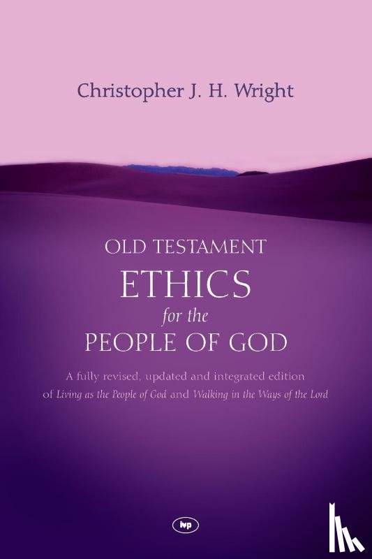 Wright, Christopher J H (Author) - Old Testament Ethics for the People of God