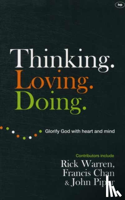 Rick Warren, Francis Chan, John Piper - Thinking. Loving. Doing.