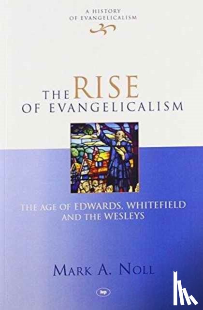 Noll, Mark (Author) - The Rise of Evangelicalism