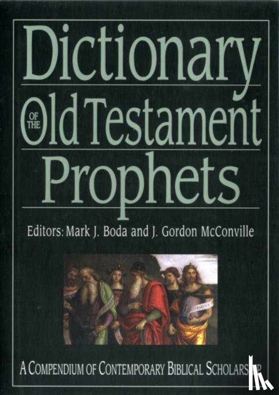 McConville, Professor Gordon (Author), Boda, Mark J (Author) - Dictionary of the Old Testament: Prophets