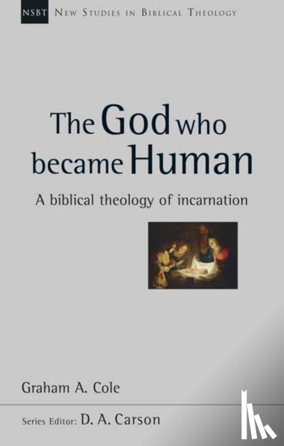 Cole, Graham A (Author) - The God Who Became Human