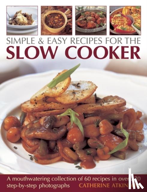 Atkinson, Catherine - Simple & Easy Recipes for the Slow Cooker