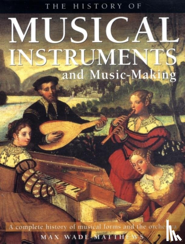 Wade-Matthews, Max - History of Musical Instruments and Music-making