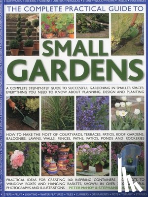 Mchoy, Peter - Complete Practical Guide to Small Gardens