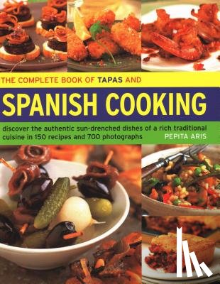 Aris, Pepita - The Complete Book of Tapas and Spanish Cooking