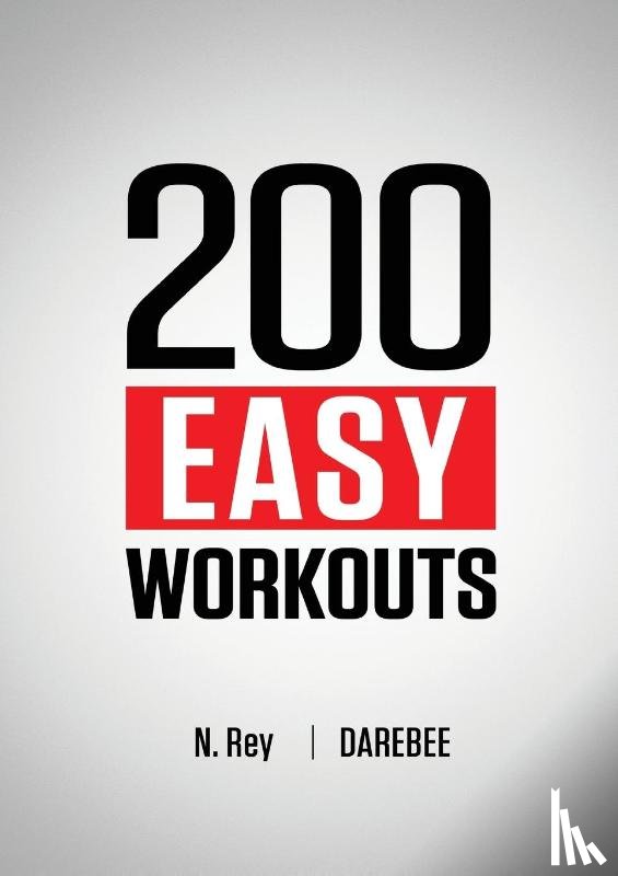 Rey, N - 200 Easy Workouts