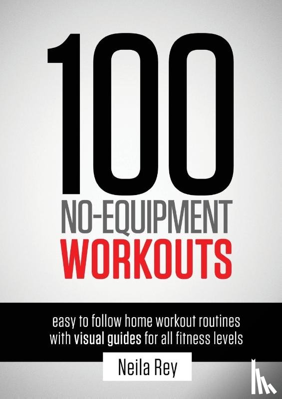 Rey, Neila - 100 No-Equipment Workouts Vol. 1