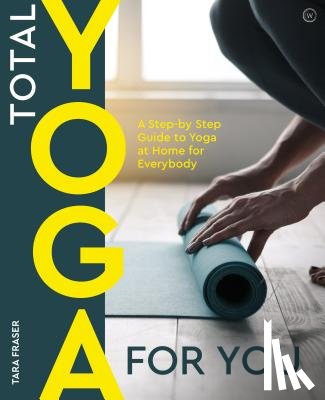 Fraser, Tara - Total Yoga for You