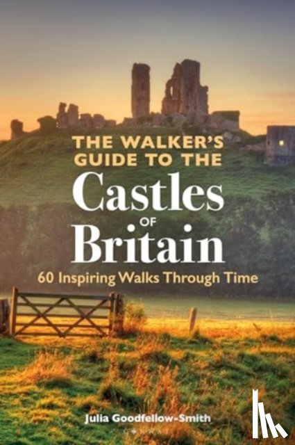 Goodfellow-Smith, Julia - The Walker’s Guide to the Castles of Britain
