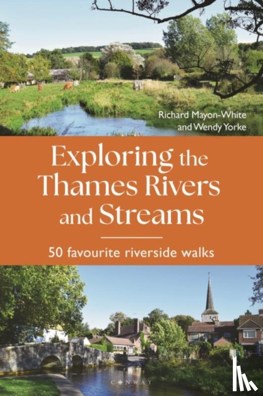 Mayon-White, Richard, Yorke, Wendy - Exploring the Thames Rivers and Streams