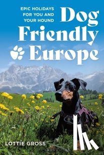 Gross, Lottie - Dog-Friendly Europe