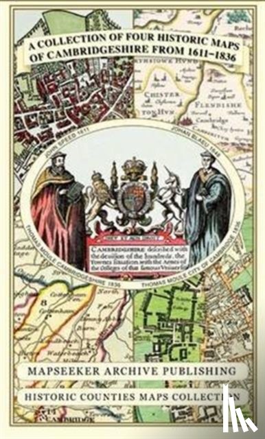 Mapseeker Publishing Ltd. - Cambridgeshire 1611 - 1836 - Fold Up Map that includes Four Historic Maps of Cambridgeshire, John Speed's County Map of 1611, Johan Blaeu's County Map of 1648, Thomas Moule's County Map of 1836 and Thomas Moule's Plan of Cambridge City 1836