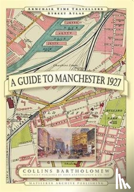 Mapseeker Archive Publishing - Guide to Manchester 1927