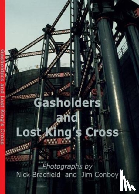 Bradfield, Nick - Gasholders and Lost Kings Cross