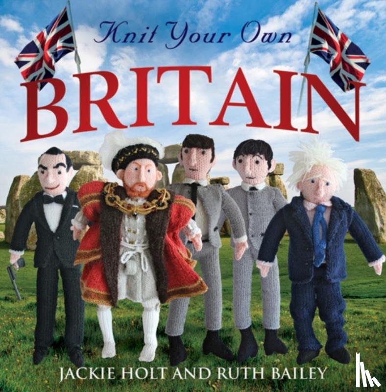 Holt, Jackie, Bailey, Ruth - Knit Your Own Britain