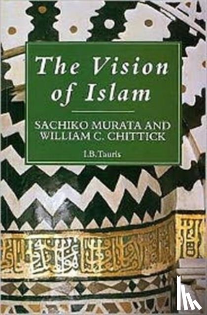 Murata, Sachiko, Chittick, William - The Vision of Islam