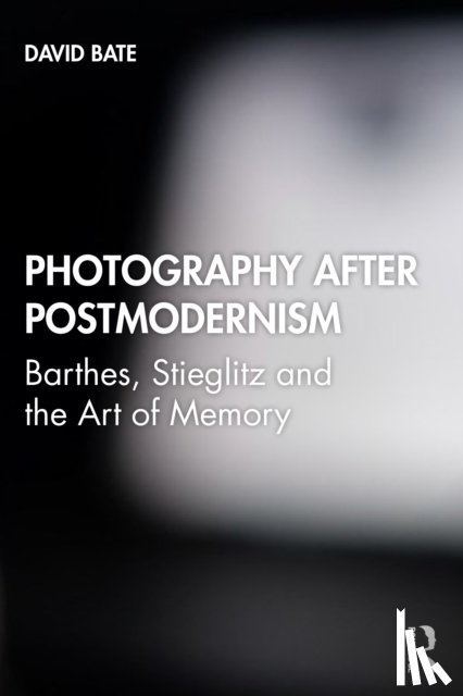 Bate, David - Photography after Postmodernism