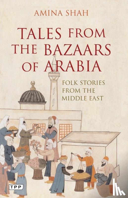 Shah, Amina - Tales from the Bazaars of Arabia