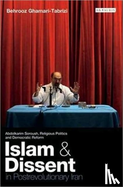 Ghamari-Tabrizi, Behrooz - Islam and Dissent in Postrevolutionary Iran