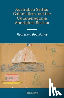 Davis, Fiona - Australian Settler Colonialism and the Cummeragunja Aboriginal Station