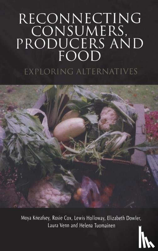 Kneafsey, Moya (University of Coventry, Cox, Rosie, Holloway, Lewis (University of Hull, Dowler, Elizabeth - Reconnecting Consumers, Producers and Food