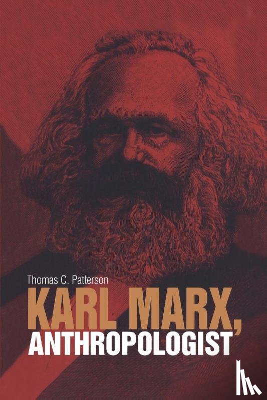 Patterson, Thomas C. - Karl Marx, Anthropologist