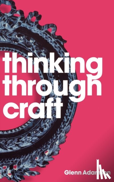 Adamson, Glenn - Thinking through Craft