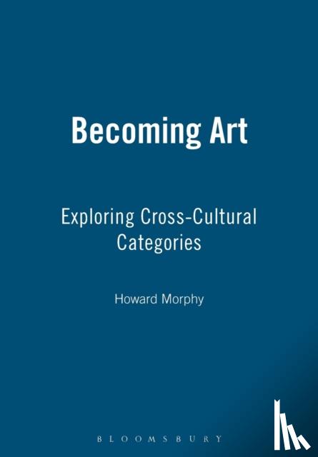 Morphy, Howard - Becoming Art