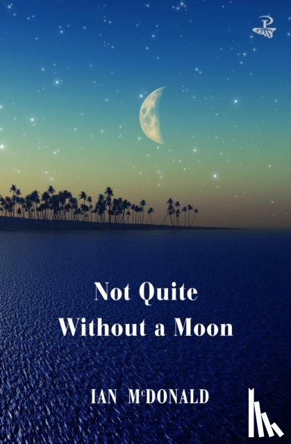 McDonald, Ian - Not Quite Without a Moon