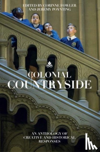 Snaith, Mahsuda, Kalu, Peter, Bagoo, Andre, Seneviratne, Seni - Colonial Countryside: Creative and Historical Responses