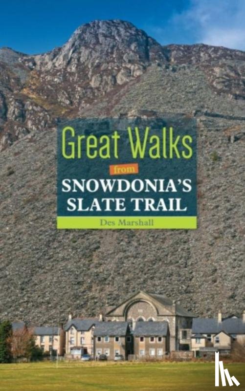Marshall, Des - Compact Wales: Day Walks from the Slate Trail of Snowdonia