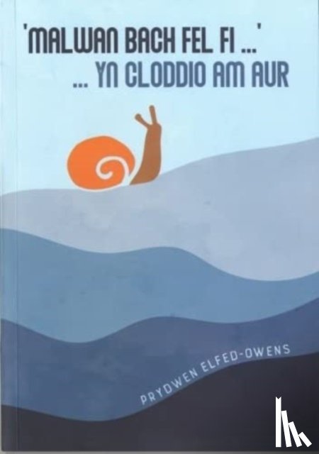 Elfed-Owens, Prydwen - Malwan Bach Fel Fi ... yn Cloddio am Aur