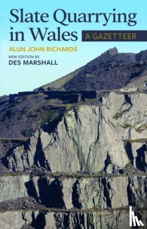 Marshall, Des - Slate Quarrying in Wales: A Gazetteer