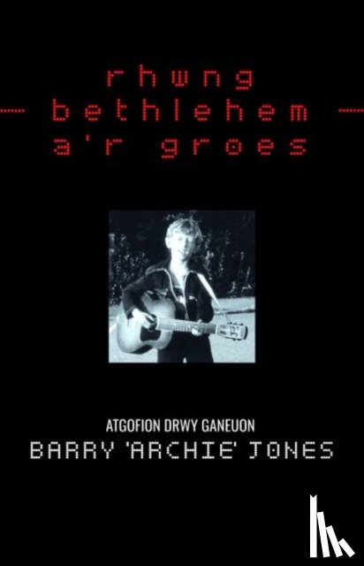 Jones, Barry (Archie) - Rhwng Bethlehem a'r Groes