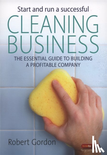 Gordon, Robert - Start and Run A Successful Cleaning Business