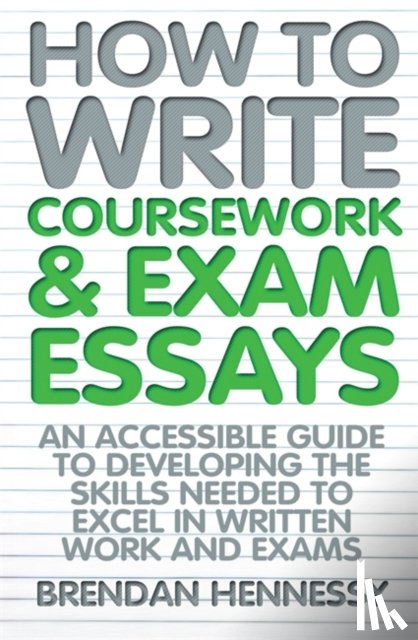Hennessy, Brendan - How to Write Coursework & Exam Essays, 6th Edition