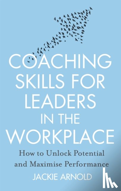 Arnold, Jackie - Coaching Skills for Leaders in the Workplace, Revised Edition