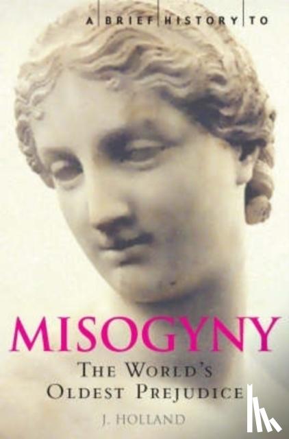 Holland, Jack - A Brief History of Misogyny