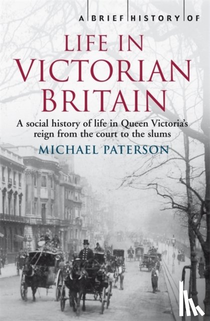 Paterson, Michael - A Brief History of Life in Victorian Britain