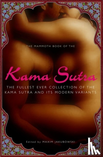 Jakubowski, Maxim (Bookseller/Editor) - The Mammoth Book of the Kama Sutra