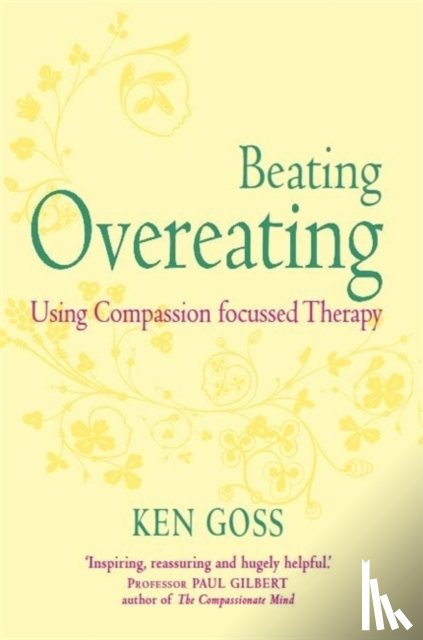Goss, Dr Ken - The Compassionate Mind Approach to Beating Overeating