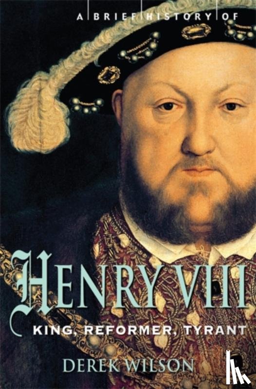 Wilson, Mr Derek - A Brief History of Henry VIII